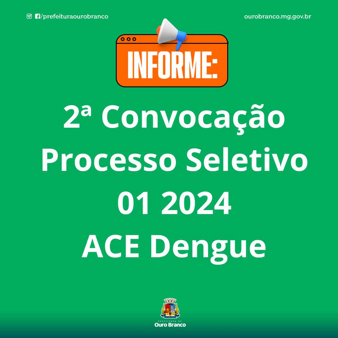 2ª Convocação 
Processo Seletivo 
01 2024 
ACE Dengue
